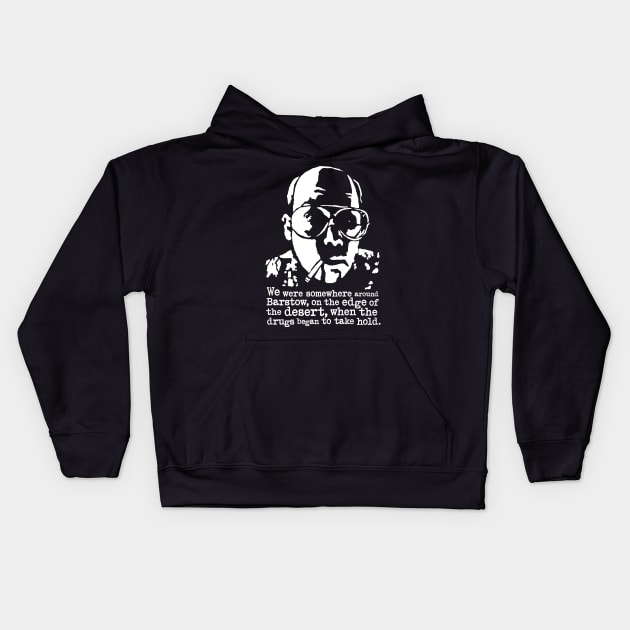 Hunter S Thompson "We Were Somewhere Around Barstow" (Fear And Loathing In Las Vegas) Kids Hoodie by CultureClashClothing